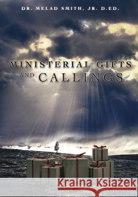 Ministerial Gifts and Callings Dr Melad Smith D Ed, Jr 9781498434645 Xulon Press - książka