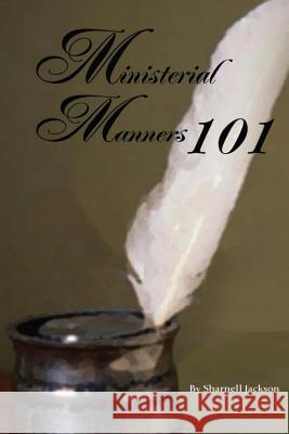 Ministerial Manners 101: The Minister in YOU! Jackson, Sharnell 9781548989248 Createspace Independent Publishing Platform - książka