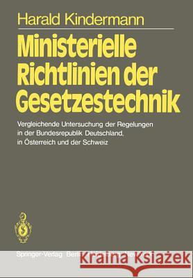 Ministerielle Richtlinien Der Gesetzestechnik: Vergleichende Untersuchung Der Regelungen in Der Bundesrepublik Deutschland, in Österreich Und Der Schw Kindermann, H. 9783642813801 Springer - książka
