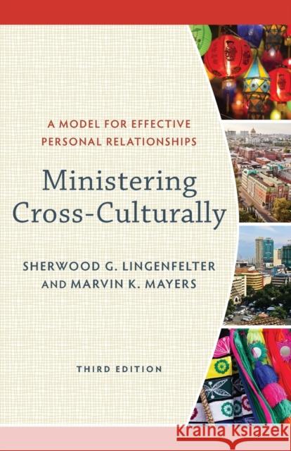 Ministering Cross–Culturally – A Model for Effective Personal Relationships Marvin K. Mayers 9780801097478 Baker Publishing Group - książka