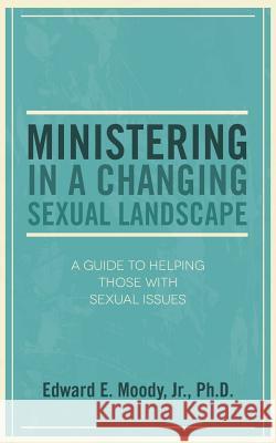 Ministering in a Changing Sexual Landscape Edward E. Moody 9780892659869 Randall House Publications - książka