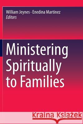Ministering Spiritually to Families William Jeynes Enedina Martinez 9783319362472 Springer - książka