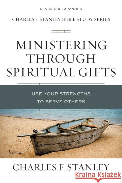 Ministering Through Spiritual Gifts: Use Your Strengths to Serve Others Charles F. Stanley 9780310105664 Thomas Nelson - książka