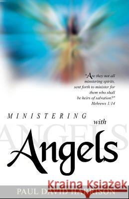 Ministering with Angels Paul David Harrison 9781467942980 Createspace - książka