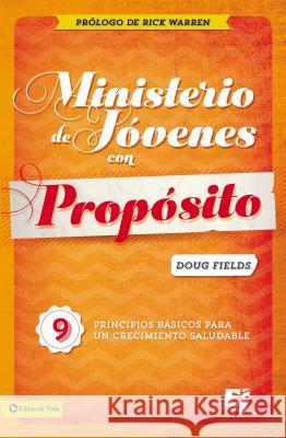 Ministerio de Jóvenes Con Propósito: 9 Principios Básicos Para Un Crecimiento Saludable Fields, Doug 9780829731996 Vida Publishers - książka