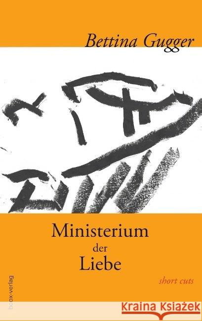 Ministerium der Liebe Gugger, Bettina 9783906037462 boox-verlag - książka