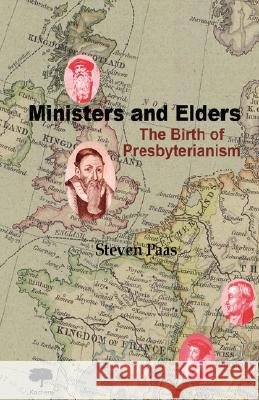 Ministers and Elders: The Birth of Presbyterianism Steven Paas 9789990887020 Kachere Series - książka