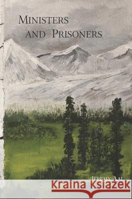 Ministers and Prisoners Jeremy Aal 9781733895262 Aal, LLC - książka