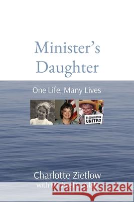 Minister's Daughter: One Life, Many Lives Charlotte Zietlow Michael G. Glab 9781087907314 Indy Pub - książka