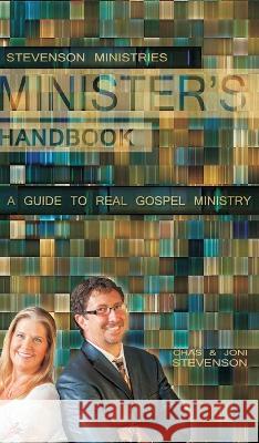Minister's Handbook: A Guide to Real Gospel Ministry Chas Stevenson Joni Stevenson 9780692416686 Stevenson Ministries - książka