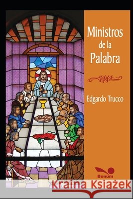 Ministros de la palabra: La iglesia somos todos Edgardo Trucco 9798671749212 Independently Published - książka