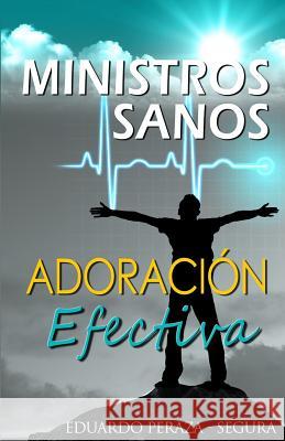 Ministros sanos, adoracion efectiva Peraza -. Segura, Eduardo 9781497504356 Createspace - książka