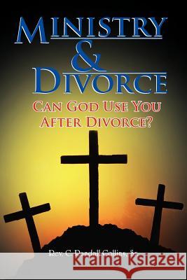 Ministry & Divorce: Can God Use You After Divorce? Collins, C. Randall, Sr. 9781462846337 Xlibris Corporation - książka