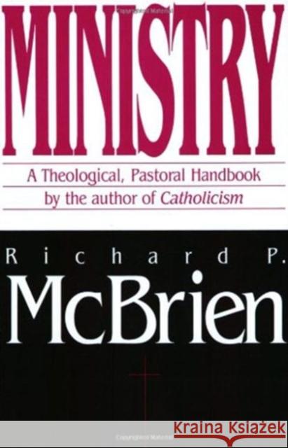 Ministry: A Theological, Pastoral Handbook Richard P. McBrien 9780060653248 HarperOne - książka