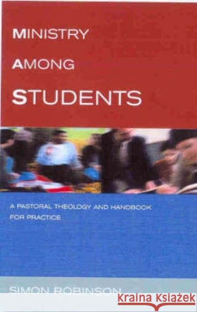 Ministry Among Students: A Pastoral Theology and Handbook for Practice Robinson, Simon 9781853115820 Canterbury Press Norwich - książka