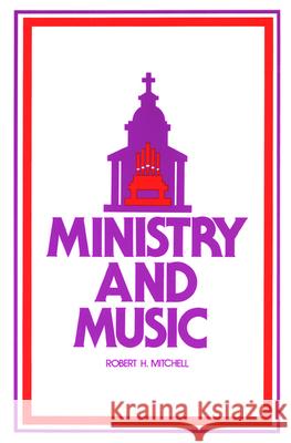 Ministry and Music Robert H. Mitchell 9780664241865 Westminster/John Knox Press,U.S. - książka