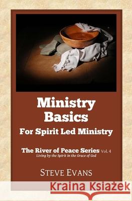 Ministry Basics: For Spirit Led Ministry Steve Evans 9780692466643 Forerunner - książka