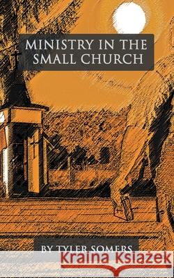 Ministry in the Small Church Tyler Somers 9781973675860 WestBow Press - książka