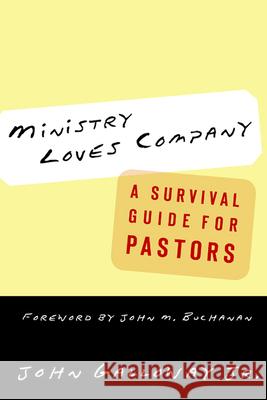 Ministry Loves Company: A Survival Guide for Pastors Galloway Jr, John 9780664225841 Westminster John Knox Press - książka