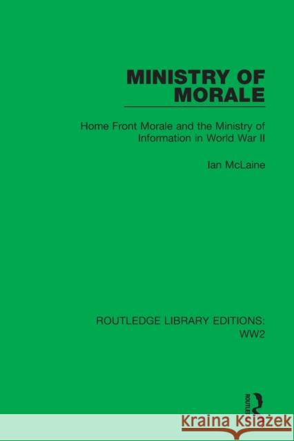 Ministry of Morale: Home Front Morale and the Ministry of Information in World War II McLaine, Ian 9781032041230 Taylor & Francis Ltd - książka