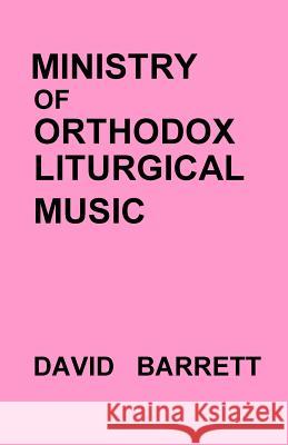 Ministry of Orthodox Liturgical Music David Barrett 9780991590568 Orthodox Liturgical Press - książka