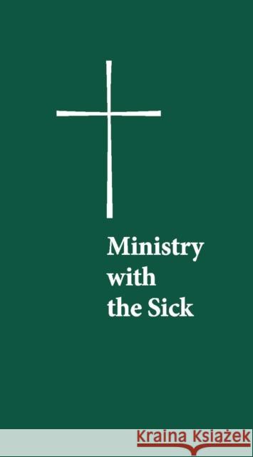 Ministry with the Sick Church Publishing                        Morehouse Church Resources 9781640655461 Church Publishing - książka