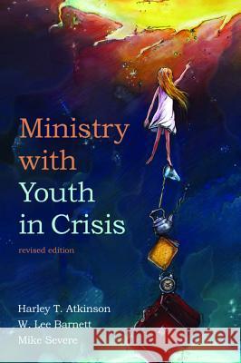 Ministry with Youth in Crisis, Revised Edition Harley T. Atkinson W. Lee Barnett Mike Severe 9781498225625 Cascade Books - książka