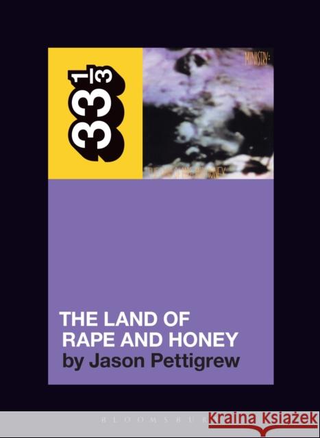 Ministry's The Land of Rape and Honey Jason (Freelance journalist, USA) Pettigrew 9798765106839 Bloomsbury Publishing USA - książka