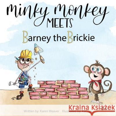 Minky Monkey Meets Barney the Brickie Karen Weaver Kat Fox  9780648537809 Serenity Press Pty.Ltd - książka