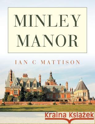 Minley Manor Ian C Mattison 9781546295259 AuthorHouse - książka