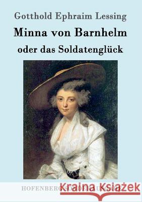 Minna von Barnhelm, oder das Soldatenglück: Ein Lustspiel in fünf Aufzügen Gotthold Ephraim Lessing 9783843016964 Hofenberg - książka