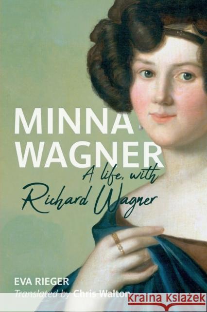 Minna Wagner – A Life, with Richard Wagner Eva Rieger, Chris Walton 9781648250477  - książka