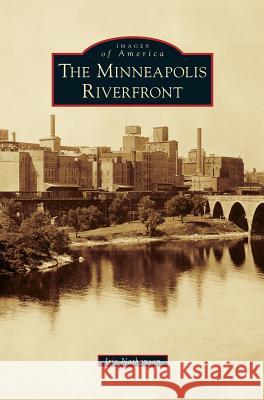 Minneapolis Riverfront Iric Nathanson 9781531670214 Arcadia Library Editions - książka