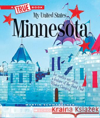 Minnesota (a True Book: My United States) Schwabacher, Martin 9780531250808 C. Press/F. Watts Trade - książka