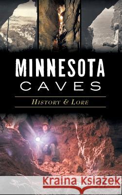 Minnesota Caves: History & Lore Greg Brick PhD 9781540217165 History Press Library Editions - książka