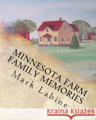 Minnesota Farm Family Memories: Photos of Oliver J. Labine Mark Labine 9781453796443 Createspace - książka
