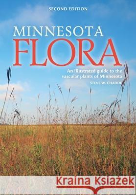 Minnesota Flora: An Illustrated Guide to the Vascular Plants of Minnesota Steve W. Chadde 9781951682071 Orchard Innovations - książka