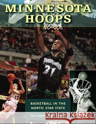 Minnesota Hoops: Basketball in the North Star State Marc Hugunin, Stew Thornley 9780873515740 Minnesota Historical Society Press,U.S. - książka