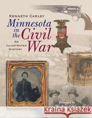 Minnesota in the Civil War: An Illustrated History Kenneth Carley Richard Moe Brian Horrigan 9780873515641 Minnesota Historical Society Press - książka