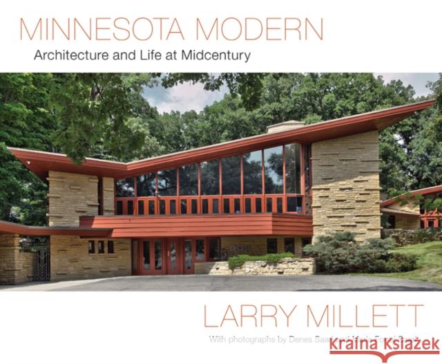 Minnesota Modern: Architecture and Life at Midcentury Larry Millett Denes Saari Maria Forra 9780816683291 University of Minnesota Press - książka