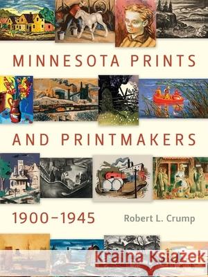 Minnesota Prints and Printmakers, 1900-1945 Robert L. Crump 9780873516358 Minnesota Historical Society Press,U.S. - książka