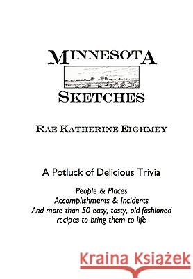 Minnesota Sketches: A Potluck of Delicious Trivia Rae Katherine Eighmey 9781453634325 Createspace - książka