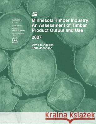 Minnesota Timber Industry: An Assessment of Timber Product Output and Use 2007 Haugen 9781507569146 Createspace - książka