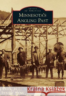 Minnesota's Angling Past Thomas A. Uehling 9781467110532 Arcadia Publishing (SC) - książka