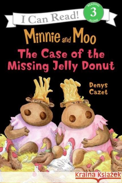 Minnie and Moo: The Case of the Missing Jelly Donut Cazet, Denys 9780060730093 HarperTrophy - książka