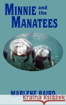 MINNIE and the MANATEES Marlene Baird 9781418426866 Authorhouse - książka