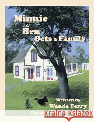 Minnie the Hen Gets a Family Wanda Perry 9781434364807 AuthorHouse - książka