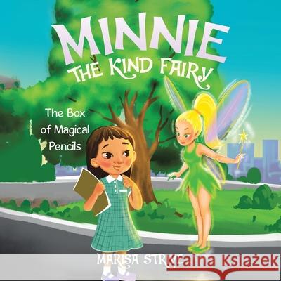 Minnie the Kind Fairy: The Box of Magical Pencils Marisa Strive 9780228893882 Tellwell Talent - książka