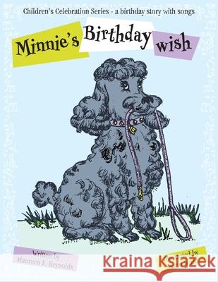 Minnie's Birthday Wish: A Birthday Story with Songs Maureen F. Reynolds Susan Ward 9781039187566 FriesenPress - książka