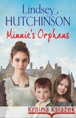 Minnie's Orphans: A heartwarming, unforgettable saga from top 10 bestseller Lindsey Hutchinson Lindsey Hutchinson 9781838893910 Boldwood Books Ltd - książka